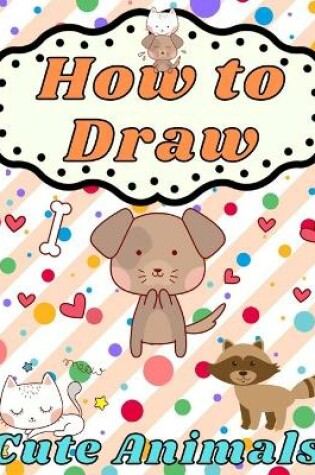 Cover of How to Draw Cute Animals