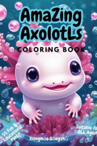 Cover of Amazing Axolotls Coloring Book