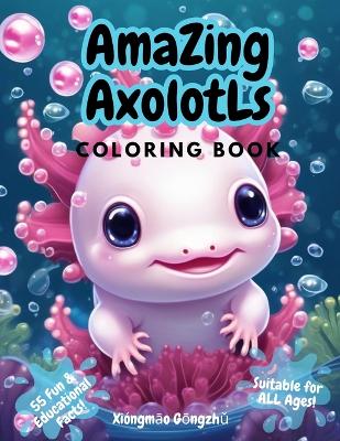 Cover of Amazing Axolotls Coloring Book