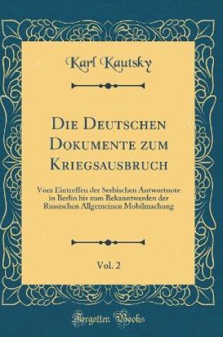 Cover of Die Deutschen Dokumente Zum Kriegsausbruch, Vol. 2