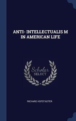 Book cover for Anti- Intellectualis M in American Life