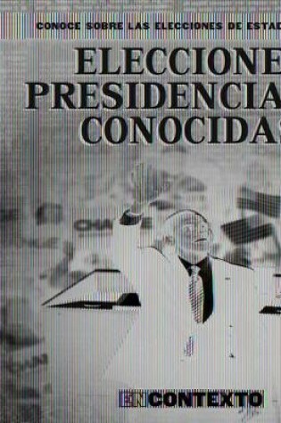 Cover of Elecciones Presidenciales Conocidas (Famous Presidential Elections)