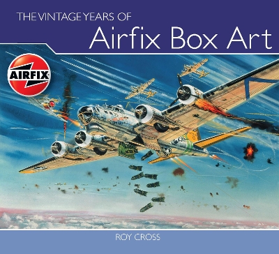 Book cover for The Vintage Years of Airfix Box Art