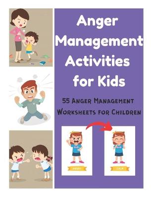 Book cover for Anger Management Activities for Kids - 55 Anger Management Worksheets for Children