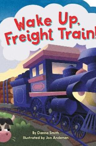 Cover of Wake Up, Freight Train!