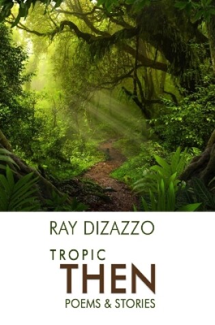 Cover of Tropic Then - Poems & Stories