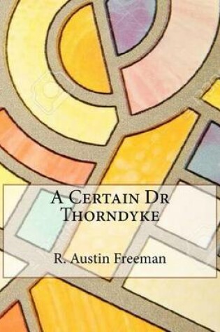 Cover of A Certain Dr Thorndyke