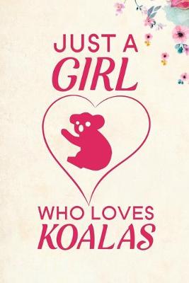 Book cover for Just A Girl Who Loves Koalas