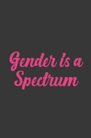 Cover of Gender Is A Spectrum