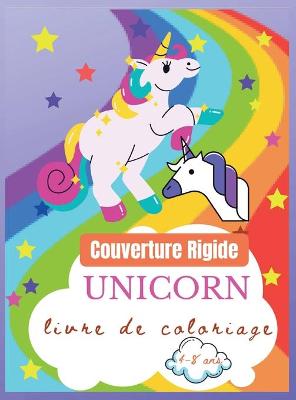 Book cover for Livre de coloriage de licornes pour les enfants de 4 à 8 ans, Couverture Rigide