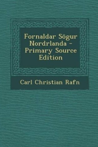 Cover of Fornaldar Sögur Nordrlanda - Primary Source Edition