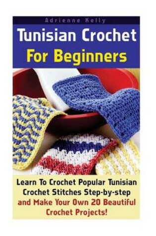 Cover of Tunisian Crochet For Beginners