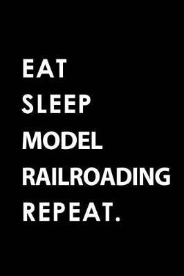 Book cover for Eat Sleep Model Railroading Repeat