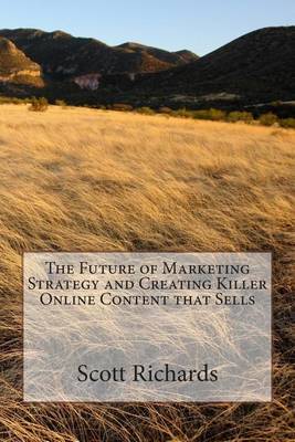 Book cover for The Future of Marketing Strategy and Creating Killer Online Content That Sells