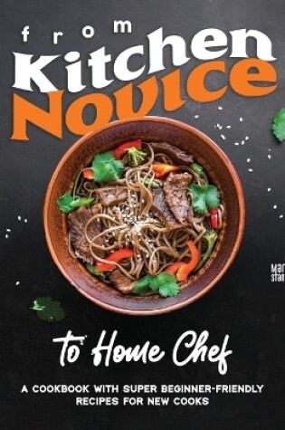 Cover of From Kitchen Novice to Home Chef