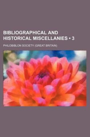 Cover of Bibliographical and Historical Miscellanies (3)