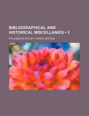 Book cover for Bibliographical and Historical Miscellanies (3)