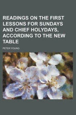 Cover of Readings on the First Lessons for Sundays and Chief Holydays, According to the New Table