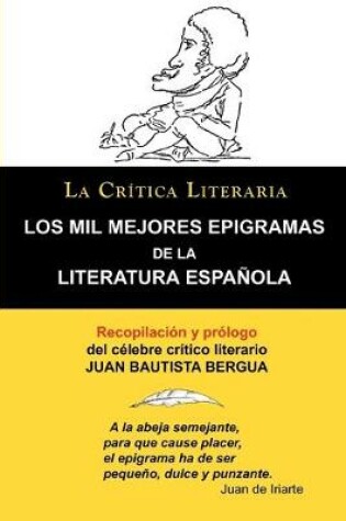 Cover of Los Mil Mejores Epigramas de La Literatura Espanola, Juan B. Bergua, Coleccion La Critica Literaria Por El Celebre Critico Literario Juan Bautista Ber