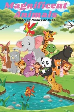 Cover of Magnificent Animals - Coloring Book For Kids