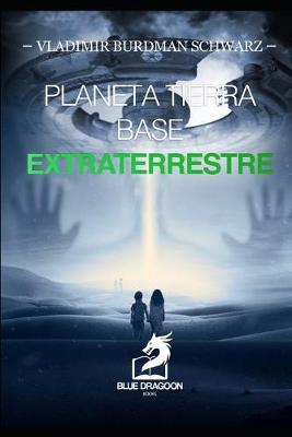 Book cover for Planeta Tierra Base Extraterrestre