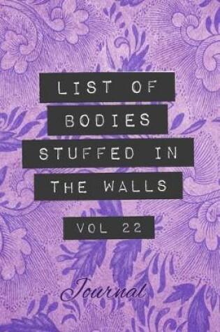 Cover of List of Bodies Stuffed in the Walls - Journal