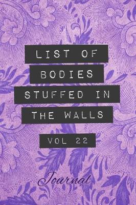 Book cover for List of Bodies Stuffed in the Walls - Journal