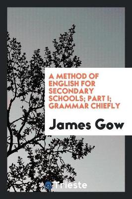 Book cover for A Method of English for Secondary Schools; Part I; Grammar Chiefly