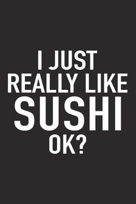 Book cover for I Just Really Like Sushi Ok?