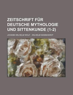 Book cover for Zeitschrift Fur Deutsche Mythologie Und Sittenkunde (1-2)