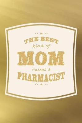 Book cover for The Best Kind Of Mom Raises A Pharmacist