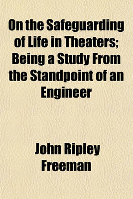 Book cover for On the Safeguarding of Life in Theaters; Being a Study from the Standpoint of an Engineer