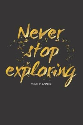 Cover of 2020 Planner Never Stop Exploring