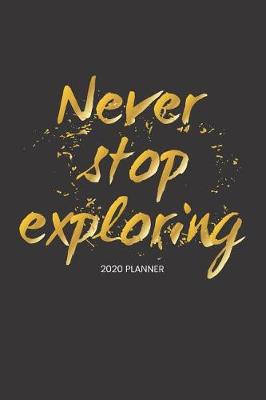 Book cover for 2020 Planner Never Stop Exploring