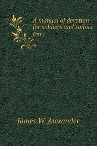 Cover of A manual of devotion for soldiers and sailors Part 1
