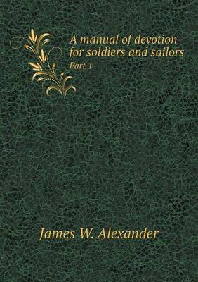 Book cover for A manual of devotion for soldiers and sailors Part 1