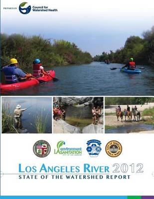 Book cover for Los Angeles River 2012 State of the Watershed Report