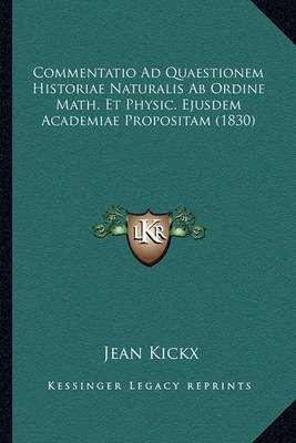 Book cover for Commentatio Ad Quaestionem Historiae Naturalis AB Ordine Math. Et Physic. Ejusdem Academiae Propositam (1830)