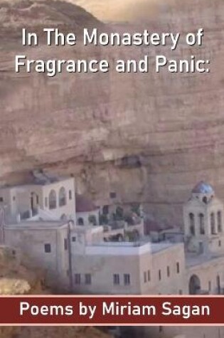 Cover of In The Monastery of Fragrance and Panic Poems
