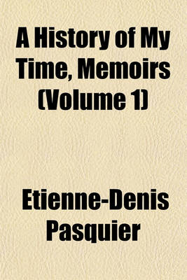 Book cover for A History of My Time, Memoirs (Volume 1)