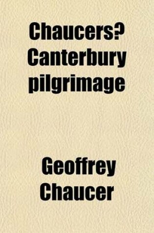 Cover of Chaucers Canterbury Pilgrimage