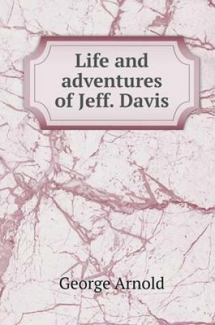 Cover of Life and adventures of Jeff. Davis