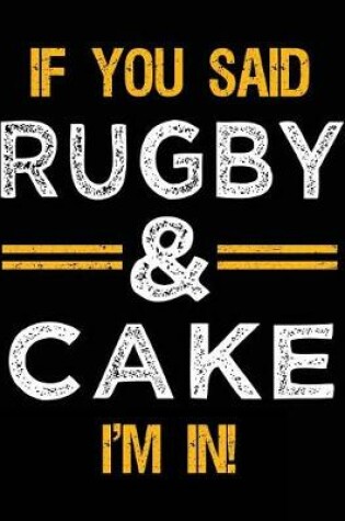 Cover of If You Said Rugby & Cake I'm In