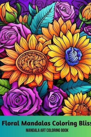 Cover of Floral Mandalas Coloring Bliss