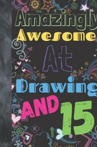 Cover of Amazingly Awesome At Drawing And 15