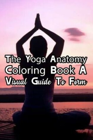 Cover of The Complete Yoga Anatomy Coloring Book By Katie Lynch