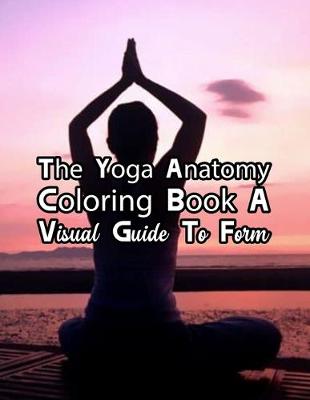 Book cover for The Complete Yoga Anatomy Coloring Book By Katie Lynch