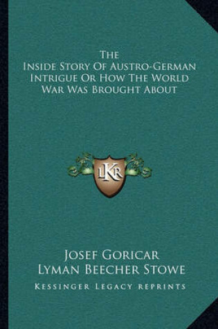 Cover of The Inside Story of Austro-German Intrigue or How the World War Was Brought about