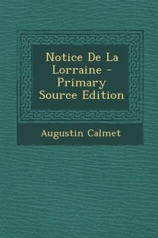 Cover of Notice de La Lorraine - Primary Source Edition