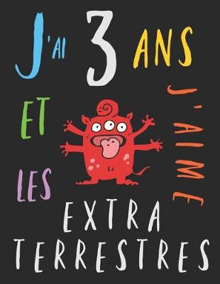 Book cover for J'ai 3 ans et j'aime les extraterrestres